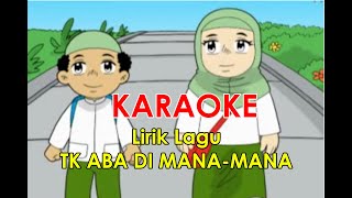Download lagu LIRIK LAGU TK ABA DI MANA MANA mp3