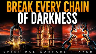 Powerful Deliverance Prayer To Break Every Chain Of Darkness