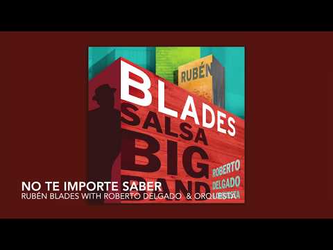 Rubén Blades with Roberto Delgado & Orquesta - No Te Importe Saber (Salsa Big Band)