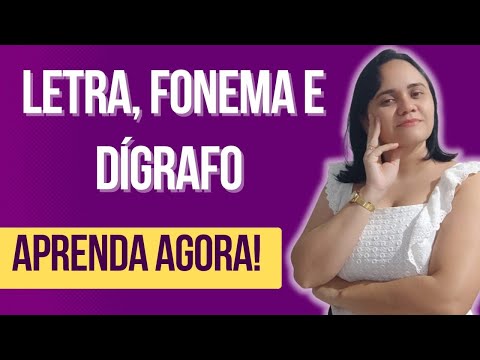 LETRA, FONEMA E DÍGRAFO