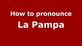 How to pronounce La Pampa
