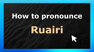 How to pronounce Ruairi