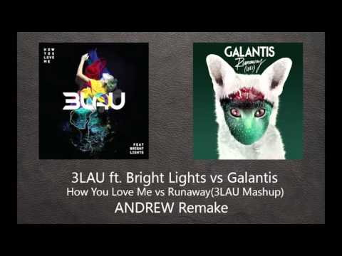 3LAU ft. Bright Lights vs Galantis-How You Love Me vs Runaway(3LAU Mashup)