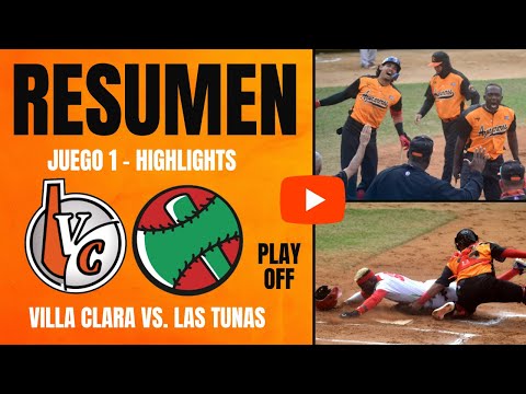 🔴 Villa Clara 🆚 Las Tunas | Play Off Serie Nacional 64 | Resumen Juego 1