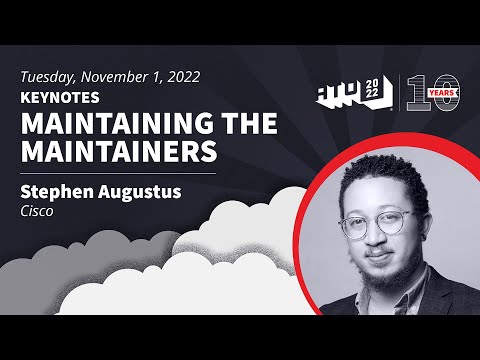 Keynote - Maintaining the Maintainers - Stephen Augustus