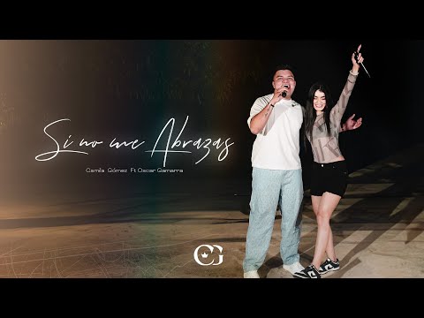 SI NO ME ABRAZAS - CAMILA GÓMEZ FT OSCAR GAMARRA LIVE SESSIONS