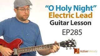 &quot;O Holy Night&quot; Guitar Lesson - How to play &quot;O Holy Night&quot; on electric guitar - EP285