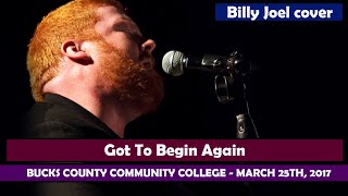 Got to Begin Again [Billy Joel] - Bucks County Community College 3.25.17 - Wonderful Crazy Night