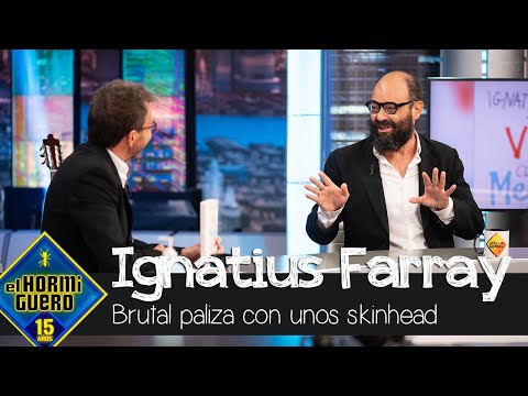 Ignatius Farray relata la brutal pelea que tuvo con unos skinkead en Madrid - El Hormiguero