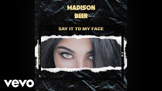 Madison Beer - Say It To My Face (Official Audio)