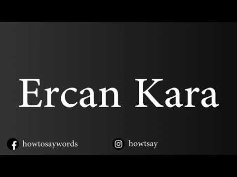 How To Pronounce Ercan Kara