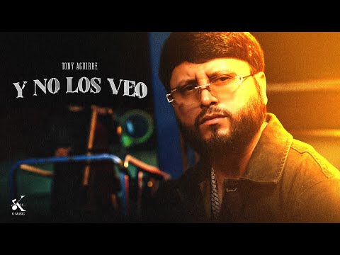 Tony Aguirre - Y No los Veo [Video Oficial]