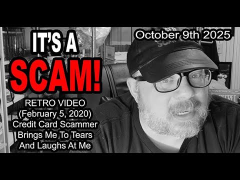 IT'S A SCAM! CREDIT CARD SCAM RETRO VIDEO! (2/5/20) Scammer Brings Me To Tears And Laughs At Me!
