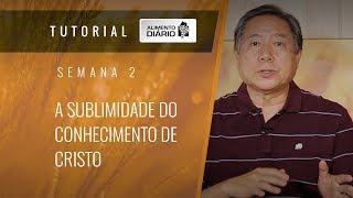 2° Vol. AD Semana 02 - A Sublimidade do Conhecimento de Cristo
