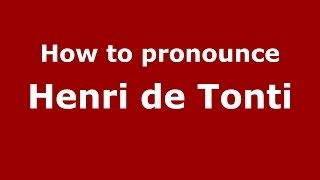 How to pronounce Henri De Tonti