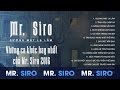 Mr Siro Gương Mặt Lạ Lẫm Những Ca Khúc Hay Nhất Của Mr Siro 2016