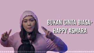 Download lagu Happy Asmara - Bukan Cinta Biasa (Lirik Lagu) mp3 Download lagu Happy Asmara - Bukan Cinta Biasa (Lirik Lagu) mp3