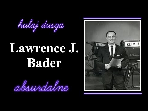 Ciekawy przypadek Lawrence Badera /Absurdalne Historie Kryminalne - Hulaj Dusza