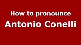 How to pronounce Antonio Conelli