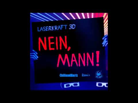 Laserkraft 3D - Nein Mann ! (ChillandHartz Mash up)