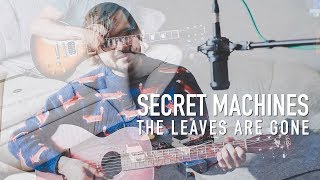 The Leaves Are Gone (Secret Machines cover)