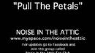 &quot;Pull the Petals&quot; - Noise in the Attic