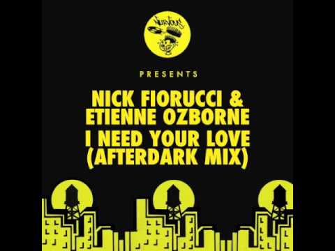 Nick Fiorucci & Etienne Ozborne - I Need Your Love (Afterdark Mix)