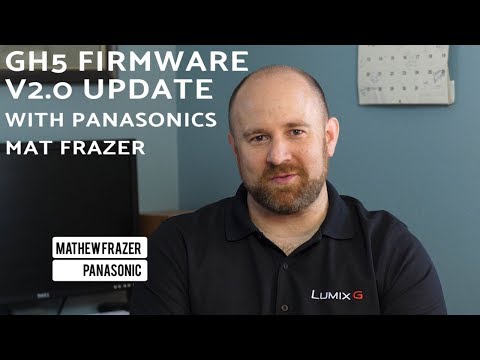 WORLD EXCLUSIVE! GH5 Firmware Update V2 0 with Mat Frazer of Panasonic - Not to be missed