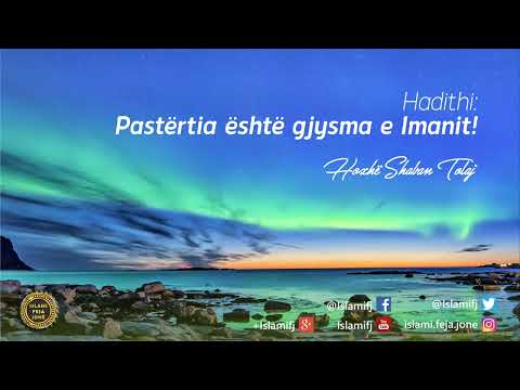 Hadithi: Pastërtia është gjysma e Imanit! {Hutbe} - Shaban Tolaj