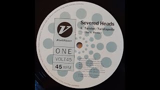 Severed Heads - Twistapella [VOLT 45]