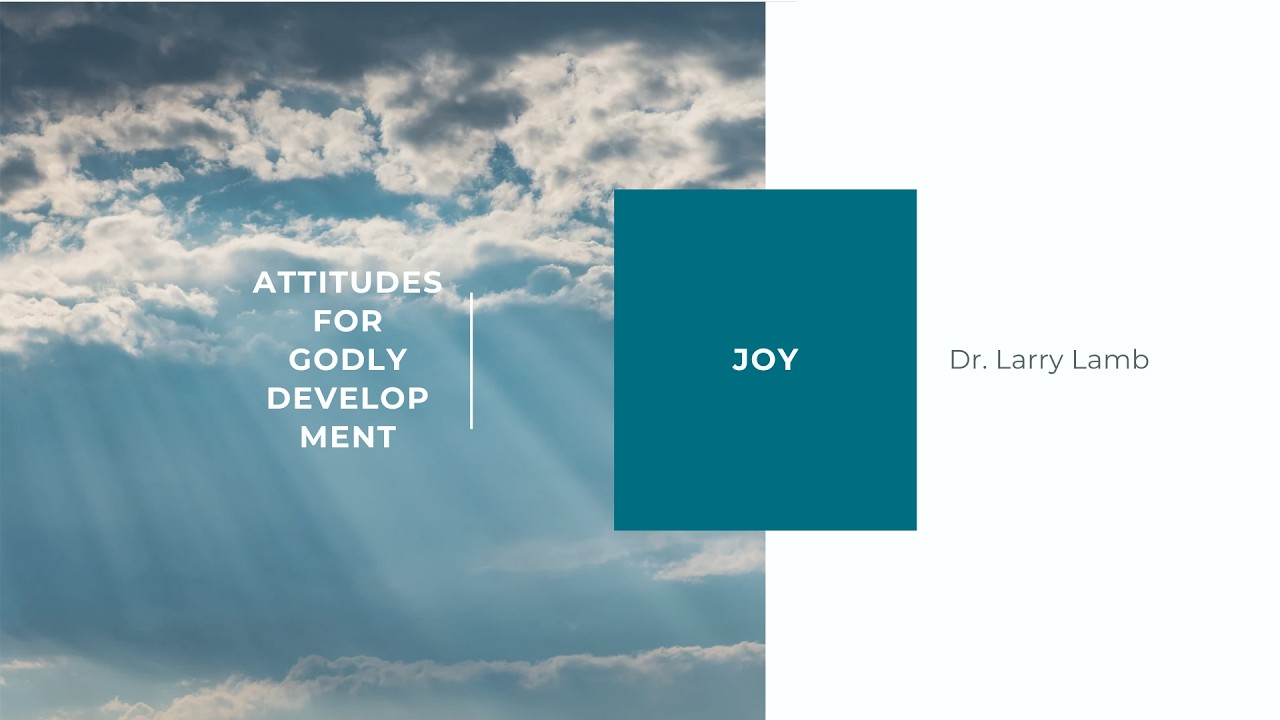 Joy: Attitudes For Godly Living // Dr. Larry Lamb // 4.12.2026