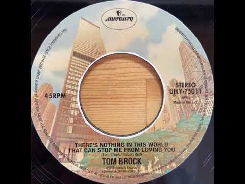 Tom Brock - There's Nothing In This World That Can Stop Me From Loving You (1974)
