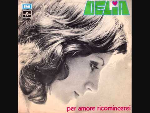 DELIA [GUALTIERO] - Per Amore Ricomincerei (1972) - (Festival Di Sanremo)