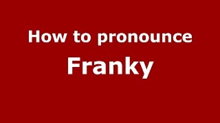 How to pronounce Franky