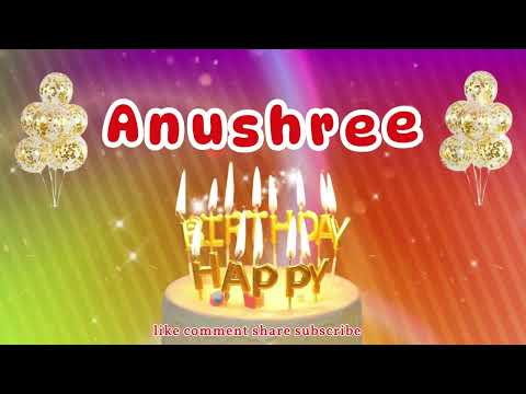 Anushree Happy Birthday Song Happy Birthday to You