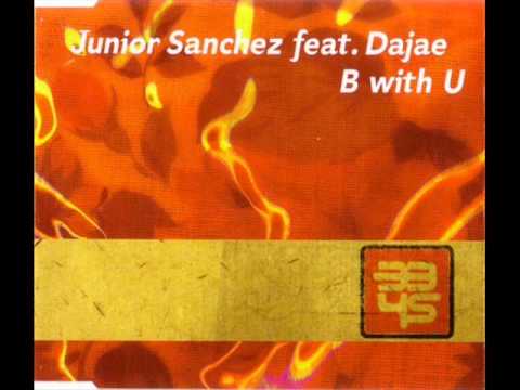 Junior Sanchez Feat. Dajae - B With U (1999)