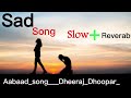 Sad Song Aabaad Dheeraj Dhoopar Sunny XYZ Music Hindi Album Song Toady Sadsongs Shorts