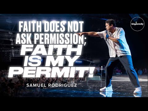 Faith Does Not Ask Permission; Faith Is My Permit! by Samuel Rodriguez | Sunday Service