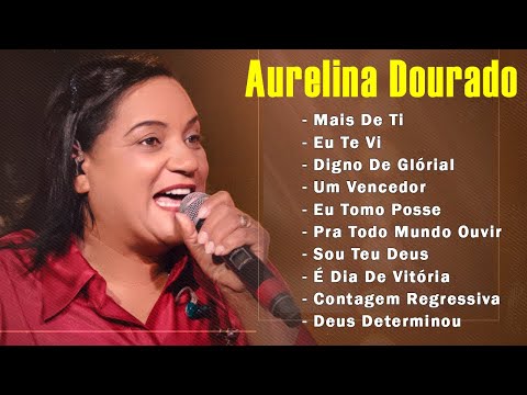 Aurelina Dourado || CD Completo Um Adorador - SÓ AS MELHORES MUSICAS GOSPEL MAIS TOCADAS 2023 #1