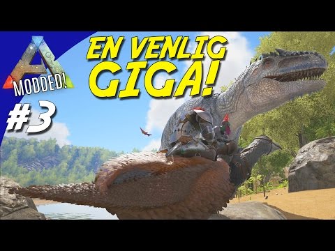 EN VENLIG GIGA! - ARK Survival Evolved Dansk Modded - Ep 3 (Pugnacia Valhalla)