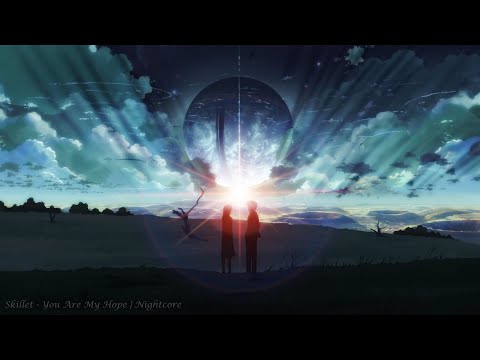 Skillet - You Are My Hope | Nightcore
