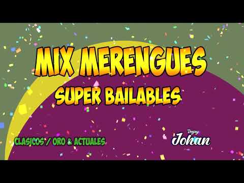 MIX MERENGUE SUPER BAILABLE / ANTIGUOS , CLASICOS & ACTUALES