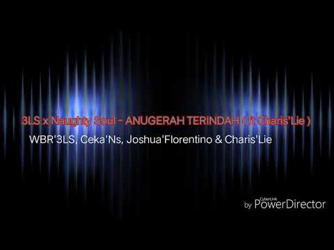 3LS x Naughty Soul - ANUGERAH TERINDAH ( ft Charis'lie )