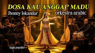 Download lagu DANGDUT DOSA KAU ANGGAP MADU - JHONNY SKANDAR - Ciptaan H Ukat Versi Arabic Orkestra Shymponi mp3 Download lagu DANGDUT DOSA KAU ANGGAP MADU - JHONNY SKANDAR - Ciptaan H Ukat Versi Arabic Orkestra Shymponi mp3