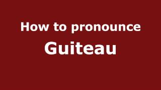 How to pronounce Guiteau