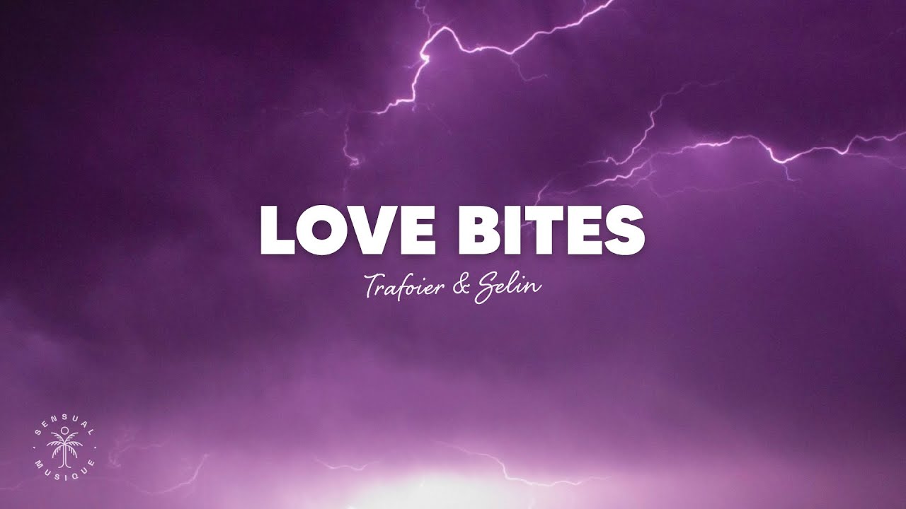 Love Bites Lyrics - Trafoier & Selin