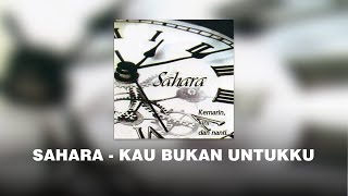Download lagu Sahara - Kau Bukan Untukku (Lirik Video) mp3 Download lagu Sahara - Kau Bukan Untukku (Lirik Video) mp3