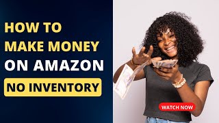 How to Make Money Selling on Amazon Without Inventory | Make $100 a Day