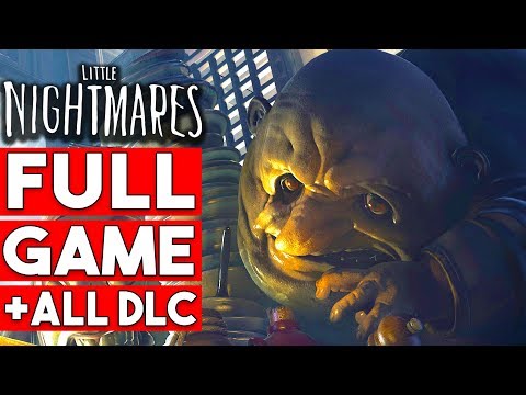 Little Nightmares All DLC + LITTLE NIGHTMARES Gameplay Walkthrough Part 1 FULL GAME - No Commentary