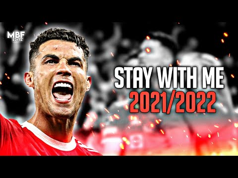 Cristiano Ronaldo ❯ "STAY WITH ME" - 1nonly ► Amazing Skills & Goals 2021/2022 | Manchester United